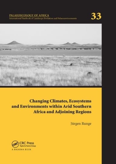 Changing Climates, Ecosystems and Environments within Arid Southern Africa and Adjoining Regions Opracowanie zbiorowe