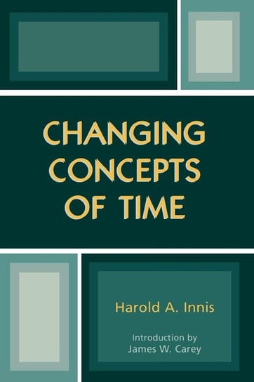 Changing Concepts of Time Innis Harold A.