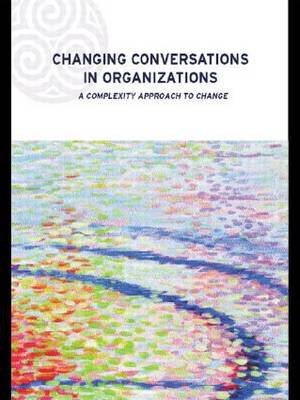 Changing Conversations in Organizations Shaw Patricia