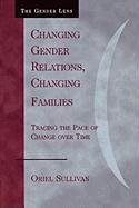 Changing Gender Relations, Changing Families Sullivan Oriel