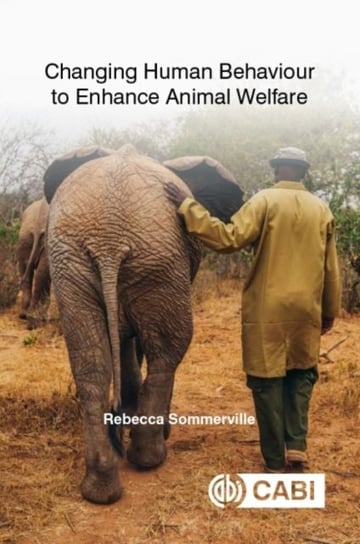 Changing Human Behaviour to Enhance Animal Welfare Opracowanie zbiorowe