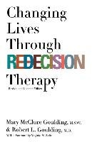 Changing Lives Through Redecision Therapy Goulding Mary