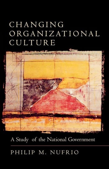 Changing Organizational Culture Nufrio Philip M.