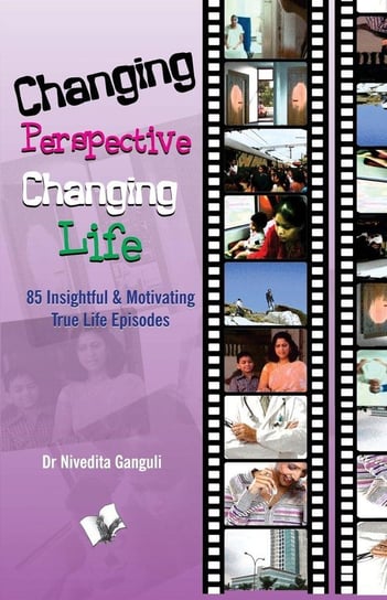 Changing Perspective Changing Life DR. NIVEDITA GANGULI