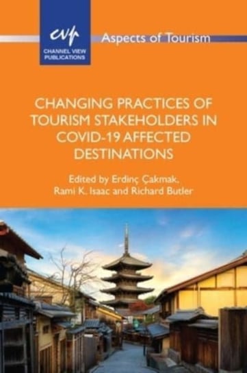 Changing Practices of Tourism Stakeholders in Covid-19 Affected Destinations Channel View Publications Ltd