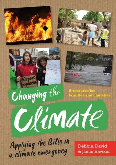Changing The Climate: Applying The Bible In A Climate Emergency Opracowanie zbiorowe