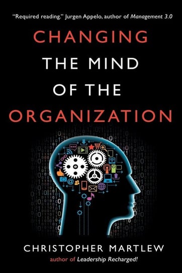 Changing the Mind of the Organization Christopher Martlew