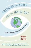 Changing the World from the Inside Out: A Jewish Approach to Personal and Social Change Jaffe David