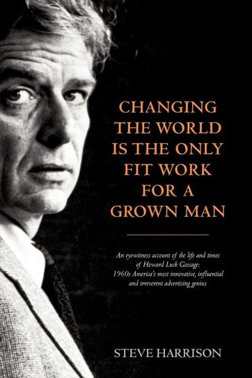 Changing the World Is the Only Fit Work for a Grown Man Harrison Steve