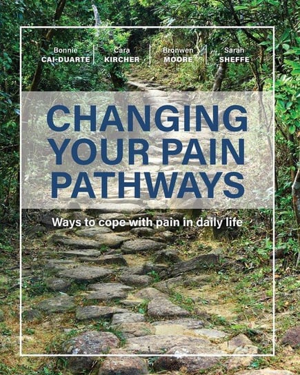 Changing Your Pain Pathways Bonnie Cai-Duarte