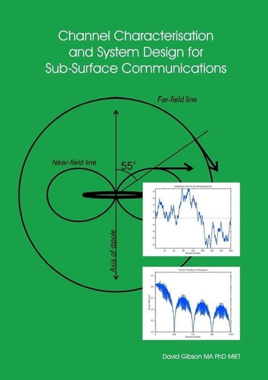 Channel Characterisation and System Design for Sub-Surface Communications Gibson David