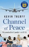 Channel of Peace: Stranded in Gander on 9/11 Tuerff Kevin
