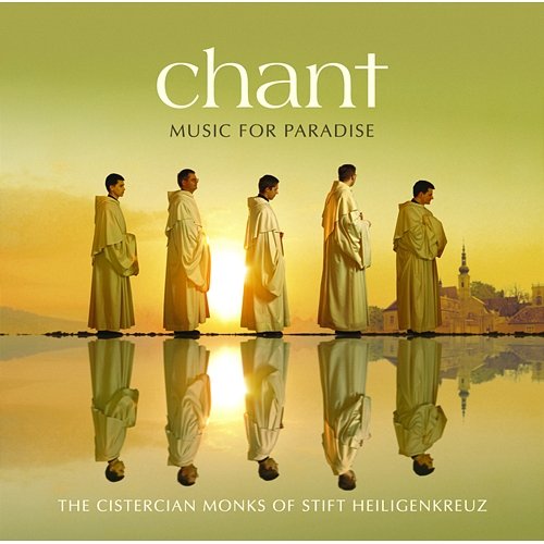 Chant - Music For Paradise The Cistercian Monks of Stift Heiligenkreuz