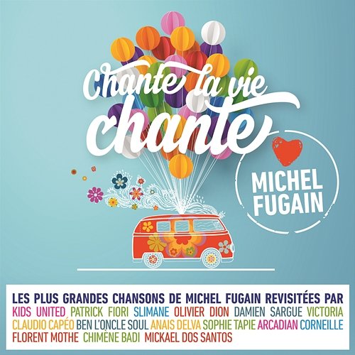 Chante la vie chante (Love Michel Fugain) Love Michel Fugain