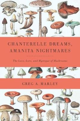 Chanterelle Dreams, Amanita Nightmares Marley Greg