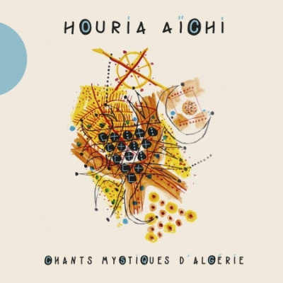 Chants Mystiques D'Algerie Aichi Houria