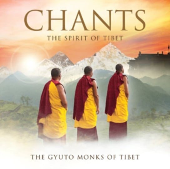 Chants. The Spirit Of Tibet The Gyuto Monks of Tibet