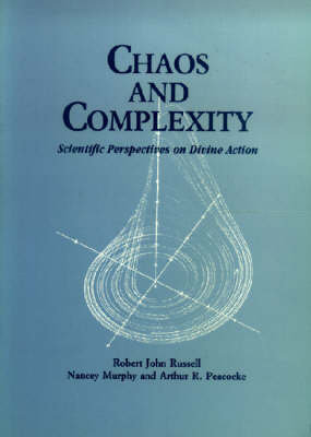 Chaos and Complexity: Scientific Perspectives On Divine Action Robert John Russell