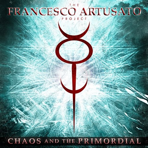 Chaos And The Primordial The Francesco Artusato Project