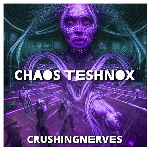 Chaos Tenshnox Crushingnerves