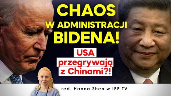 Chaos w administracji Bidena! USA przegrywają z Chinami?! - Idź Pod Prąd Nowości - podcast Opracowanie zbiorowe