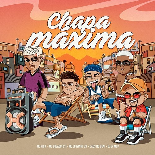 Chapa Máxima MC Rick, MC Leozinho ZS, Boladin 211, Dj Lv Mdp, Dj Vitin do Pc, CAO$