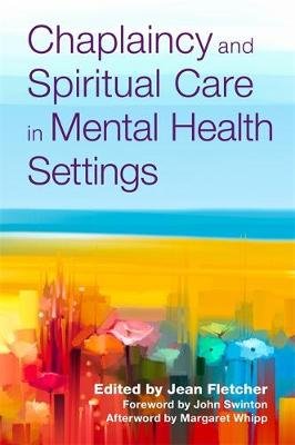 Chaplaincy and Spiritual Care in Mental Health Settings Jean Fletcher