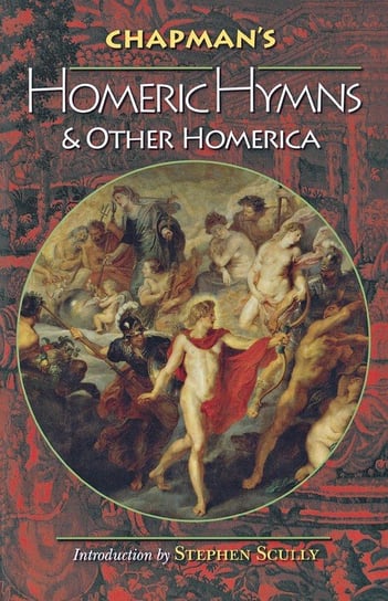 Chapman's Homeric Hymns and Other Homerica Homer