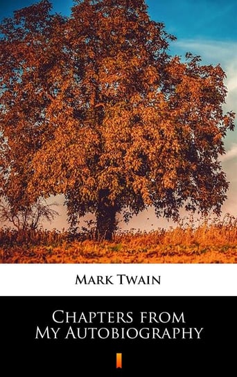 Chapters from My Autobiography Twain Mark