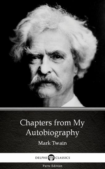 Chapters from My Autobiography by Mark Twain (Illustrated) - ebook epub Twain Mark