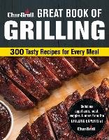 Char-Broil Great Book of Grilling: 300 Tasty Recipes for Every Meal Editors Of Creative Homeowner
