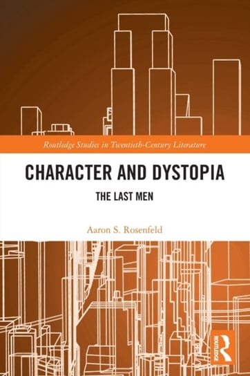 Character and Dystopia: The Last Men Taylor & Francis Ltd.