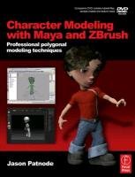 Character Modeling with Maya and ZBrush Patnode Jason