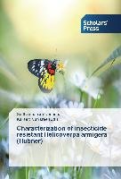 Characterization of insecticide resistant Helicoverpa armigera (Hubner) Upendhar Sudharshanam
