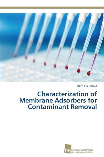Characterization of Membrane Adsorbers for Contaminant Removal Leuthold Martin