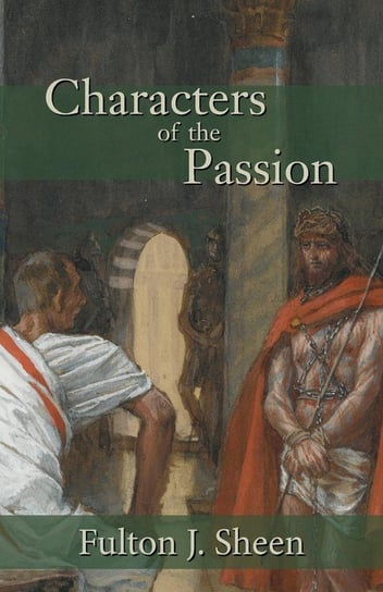 Characters of the Passion Sheen Fulton J.