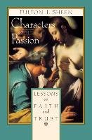Characters of the Passion: Lessons on Faith and Trust Sheen Fulton