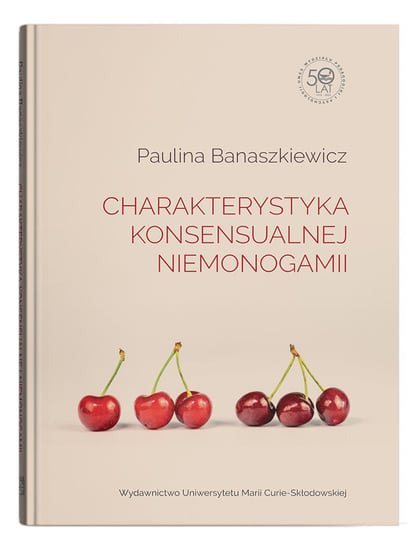 Charakterystyka konsensualnej niemonogamii Banaszkiewicz Paulina