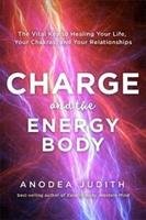Charge and the Energy Body Judith Anodea Phd