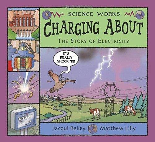 Charging About: The Story of Electricity Jacqui Bailey