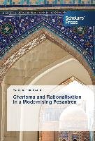 Charisma and Rationalisation in a Modernising Pesantren Arifin Achmad Zainal