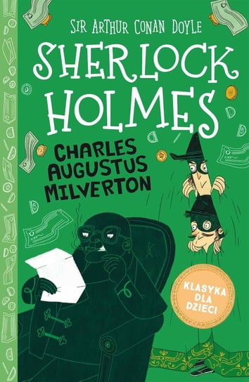 Charles Augustus Milverton. Klasyka dla dzieci. Sherlock Holmes Doyle Arthur Conan