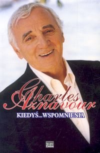 Charles Aznavour. Kiedyś... Wspomnienia Aznavour Charles