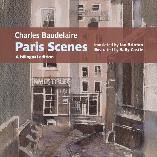 Charles Baudelaire Paris Scenes. A bilingual edition Charles Baudelaire