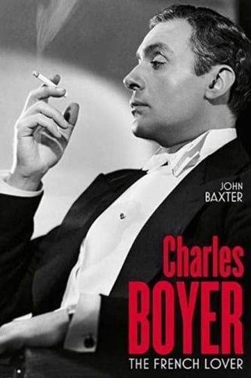 Charles Boyer. The French Lover Baxter John