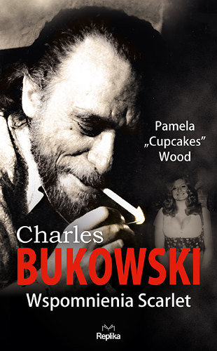 Charles Bukowski. Wspomnienia Scarlet Wood Pamela
