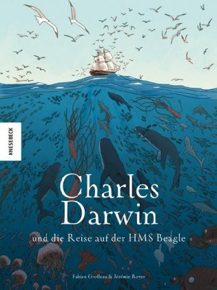 Charles Darwin und die Reise auf der HMS Beagle Knesebeck