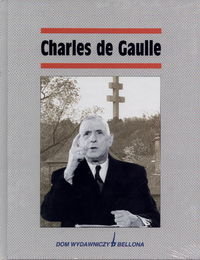 CHARLES DE GAULLE Opracowanie zbiorowe