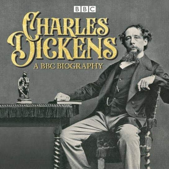 Charles Dickens: A BBC Biography Kennedy A.L., Gunesekera Romesh, Hadley Tess, West Sam, Bragg Melvyn, Iannucci Armando
