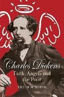 Charles Dickens: Faith, Angels and the Poor Hooper Keith